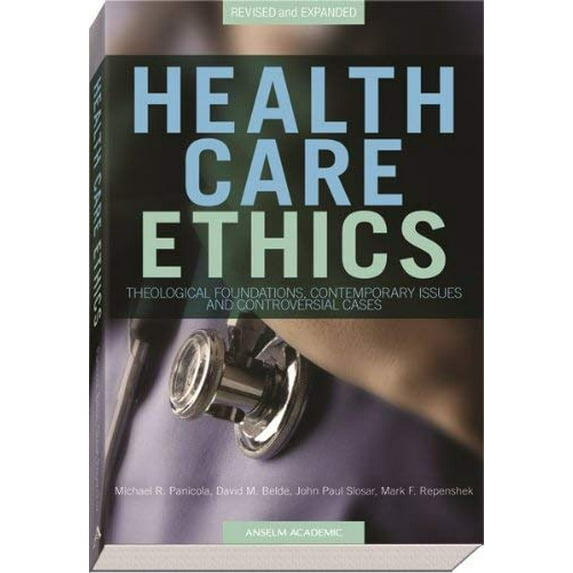 Pre-Owned Health Care Ethics: Theological Foundations, Contemporary Issues, and Controversial Cases (Paperback) 1599821036 9781599821030