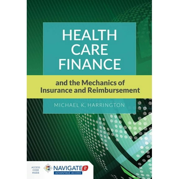 Pre-Owned Health Care Finance and the Mechanics of Insurance and Reimbursement (Paperback) 1284026124 9781284026122