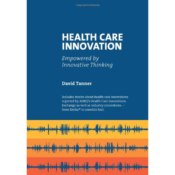 Pre-Owned Health Care Innovation: Empowered by Innovative Thinking Paperback