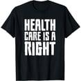 thumbnail image 1 of Health Care Is A Right T-Shirt, 1 of 4