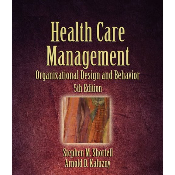 Pre-Owned Health Care Management: Organization Design and Behavior (Hardcover) 1418001899