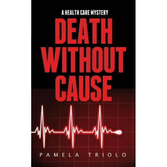 Health Care Mystery: Death Without Cause: A Health Care Mystery (Paperback)
