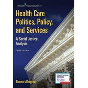 Health Care Politics, Policy, and Services: A Social Justice Analysis (Paperback)