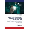 thumbnail image 1 of Health Care Professional's Intention to Use Digital Health Data Hub, (Paperback), 1 of 1