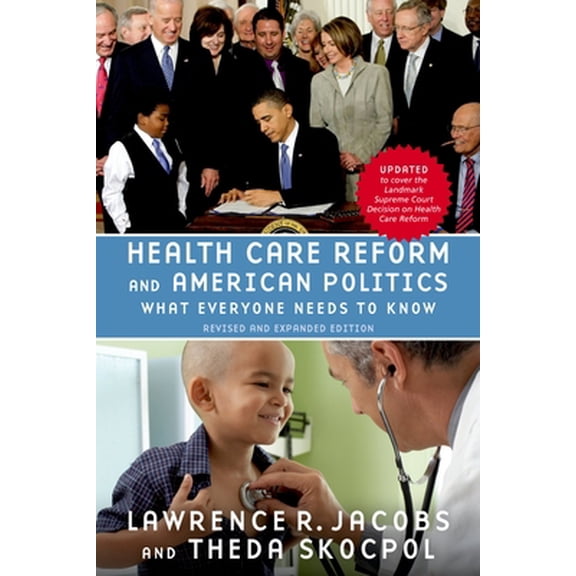 Pre-Owned Health Care Reform and American Politics: What Everyone Needs to Know(r), Revised and Updated (Paperback) by Lawrence R Jacobs, Professor Theda Skocpol