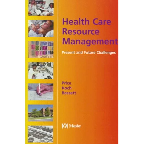 Pre-Owned Health Care Resource Management: Present and Future Challenges Price RN PhD, Sylvia A.; Koch MSN RN CNAA CPHQ, Marylane Wade and Bassett MS RN CPHQ FNAHQ, Sandra