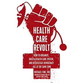 Pre-Owned Health Care Revolt: How to Organize, Build a Health Care System, and Resuscitate Democracy--All at the Same Time (Paperback) 1629635812 9781629635811