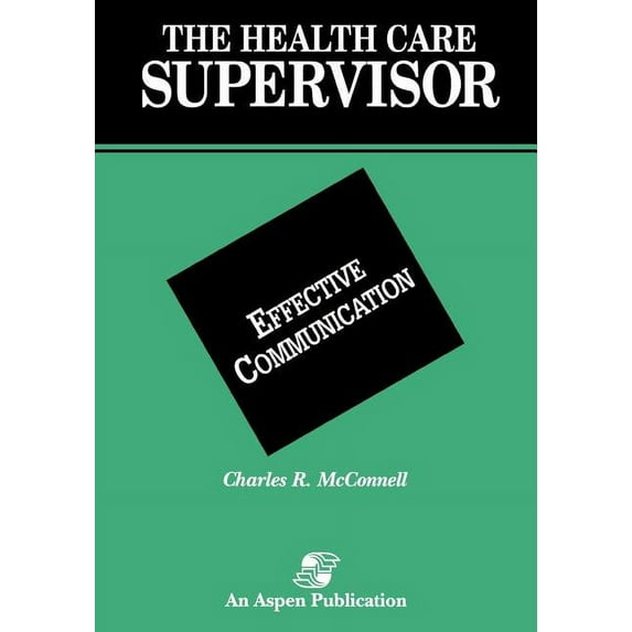 The Health Care Supervisor on Effective Communication Paperback 0834203650 9780834203655 C. R. McConnell, David McConnell, David McConnell
