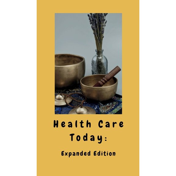Health Care Today: Expanded Edition, (Hardcover)