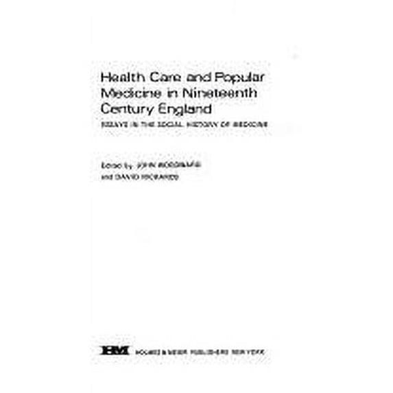 Pre-Owned Health Care and Popular Medicine in 19th Century England : Essays in Social History (Hardcover) 9780841902862