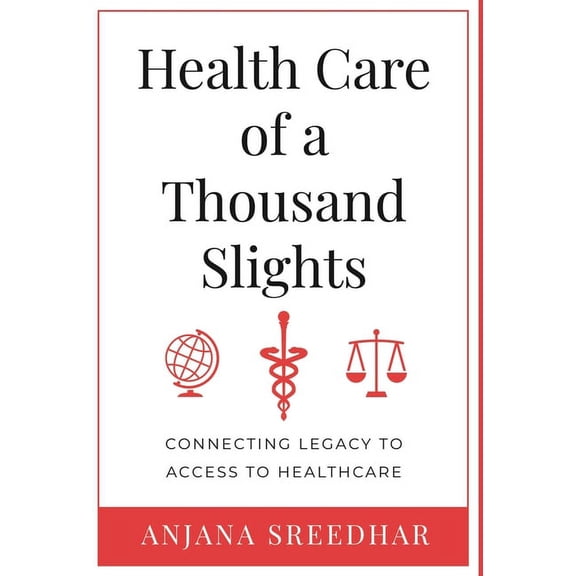 Health Care of a Thousand Slights: Connecting Legacy to Access to Healthcare, (Hardcover)