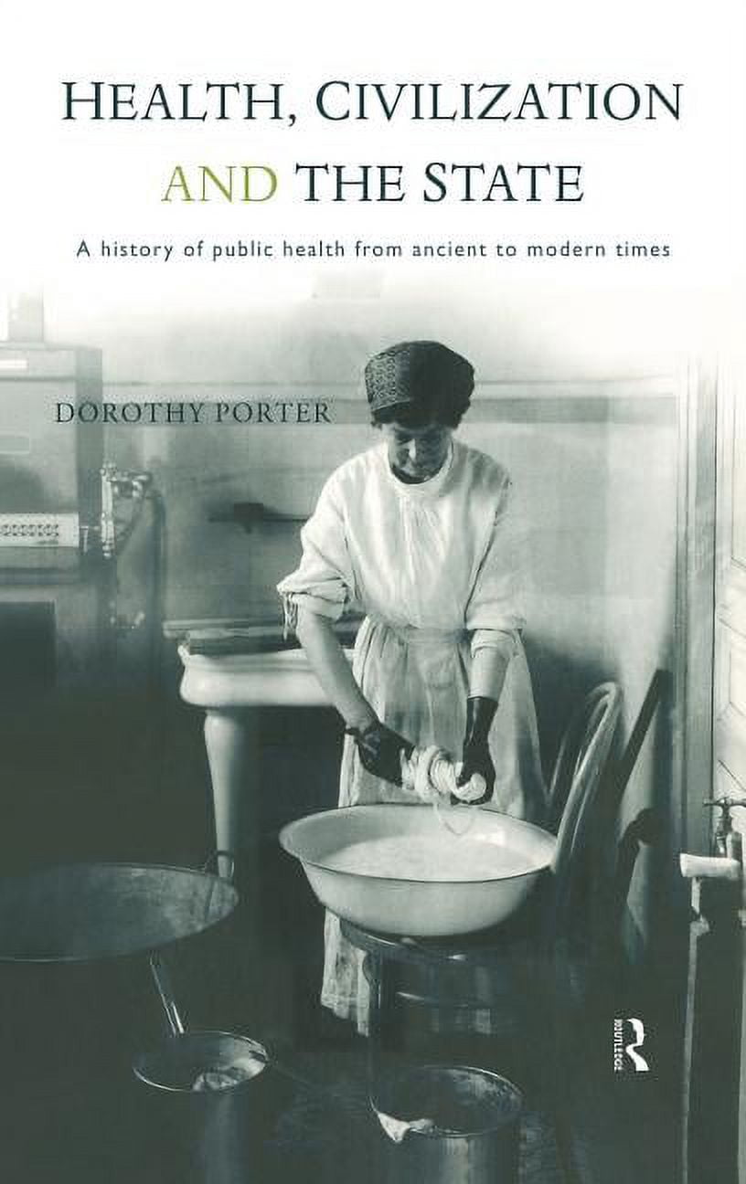 Health, Civilization and the State: A History of Public Health from ...