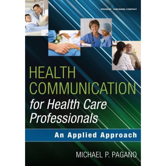 Pre-Owned Health Communication for Health Care Professionals: An Applied Approach (Paperback) 0826124410 9780826124418