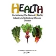 thumbnail image 1 of Health : Decluttering the Natural Health Industry & Rethinking Chronic Disease (Paperback), 1 of 1