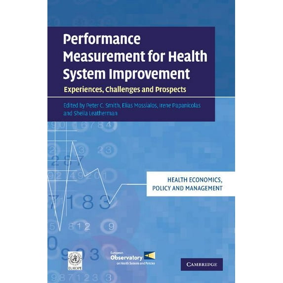 Health Economics, Policy and Management Performance Measurement for Health System Improvement: Experiences, Challenges and Prospects, (Paperback)