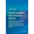 thumbnail image 1 of Health Economics from Theory to Practice: Optimally Informing Joint Decisions of Research, Reimbursement and Regulation , (Hardcover), 1 of 1