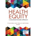 thumbnail image 1 of Health Equity: A Solutions-Focused Approach, (Paperback), 1 of 1