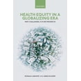thumbnail image 1 of Health Equity in a Globalizing Era: Past Challenges, Future Prospects, (Paperback), 1 of 1