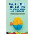 thumbnail image 1 of Your Health and Fasting Brain Health and Fasting for Men and Women Aged 40 and Over. Ultimate Guide on How to Use Fasting to Improve and Maintai, Book 2, (Paperback), 1 of 1