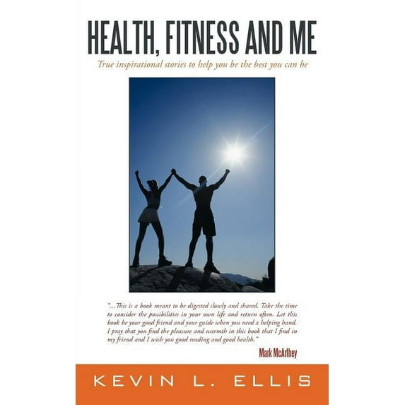 Health, Fitness and Me : True Inspirational Stories to Help You Be the Best You Can Be