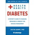 thumbnail image 1 of Health Habits for Diabetes: A Patient's Guide to Changing Behaviors &amp; Mindset for Managing Type 2 Diabetes, (Paperback), 1 of 1