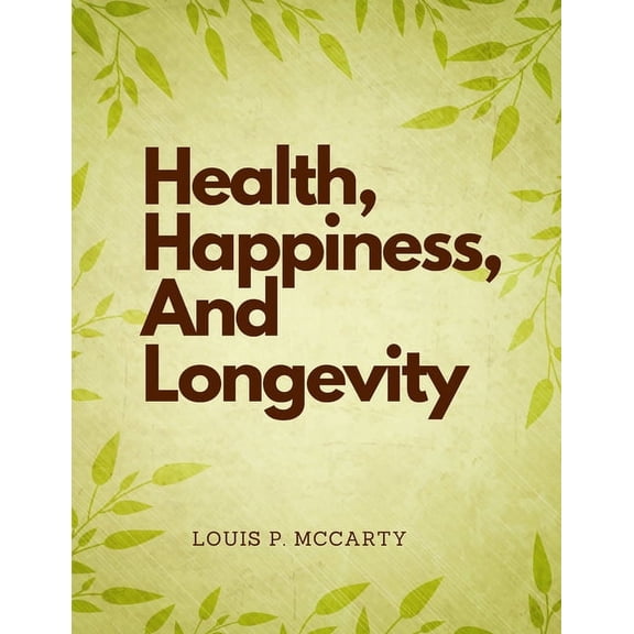 Health, Happiness, And Longevity, (Paperback)