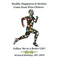 thumbnail image 1 of Pre-Owned Health, Happiness & Destiny Come from Wise Choices--Follow Me to a Better Life! (Paperback) 1087811945 9781087811949, 1 of 1