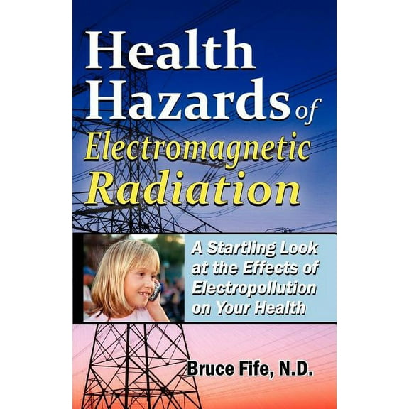 Health Hazards of Electromagnetic Radiation: A Startling Look at the Effects of Electropollution on Your Health (Paperback)