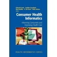 thumbnail image 1 of Health Informatics Consumer Health Informatics: Informing Consumers and Improving Health Care, (Paperback), 1 of 1