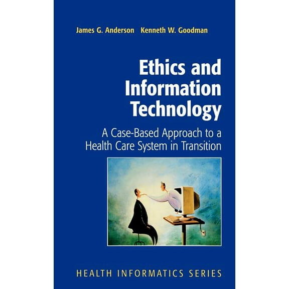 Health Informatics Ethics and Information Technology: A Case-Based Approach to a Health Care System in Transition, (Hardcover)