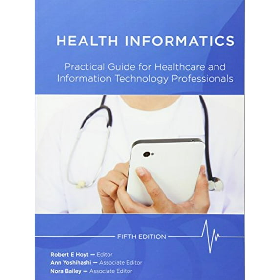 Pre-Owned Health Informatics: Practical Guide for Healthcare and Information Technology Professionals (Fifth Edition) (Hoyt, Medical informatics) (Paperback) 1105437558 9781105437557