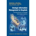 thumbnail image 1 of Health Informatics Strategic Information Management in Hospitals: An Introduction to Hospital Information Systems, (Hardcover), 1 of 1