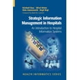 thumbnail image 1 of Health Informatics Strategic Information Management in Hospitals: An Introduction to Hospital Information Systems, (Paperback), 1 of 1