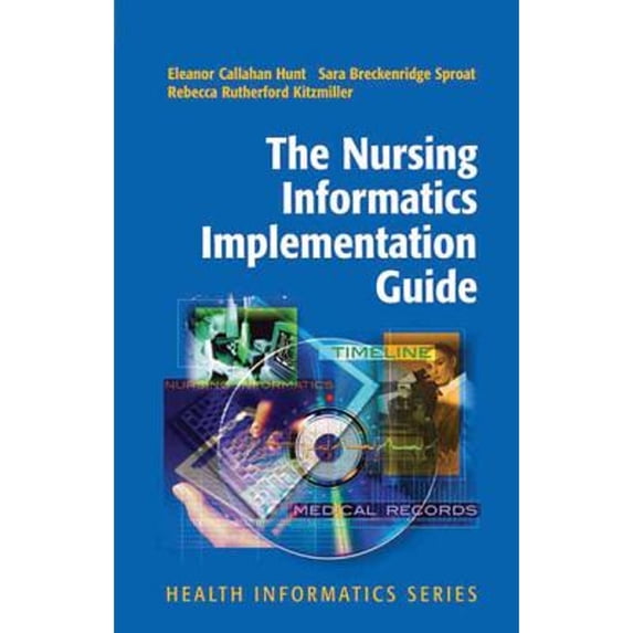 Pre-Owned The Nursing Informatics Implementation Guide Health Informatics Hardcover Eleanor Callahan Hunt, Sara Breckenridge Sproat, Rebecca Rutherford Kitzmiller
