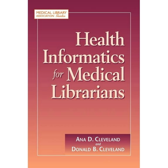 Health Informatics for Medical Librarians (Medical Library Association Guides)