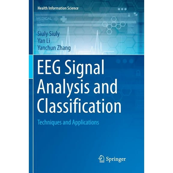 Health Information Science Eeg Signal Analysis and Classification: Techniques and Applications, (Paperback)