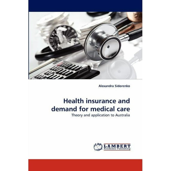 Health Insurance and Demand for Medical Care (Paperback)