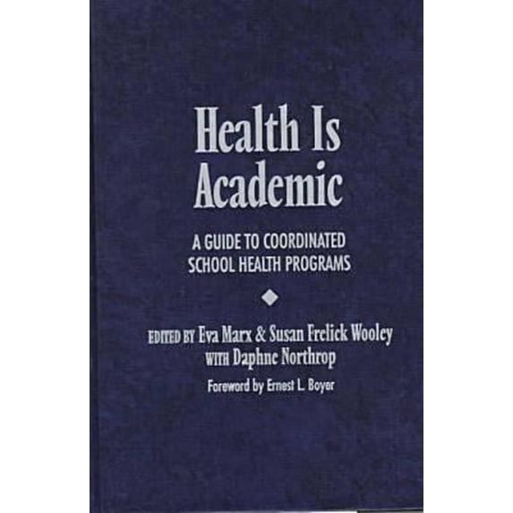 Pre-Owned Health Is Academic: A Guide To Coordinated School Health Programs (Hardcover) 0807737143 9780807737149
