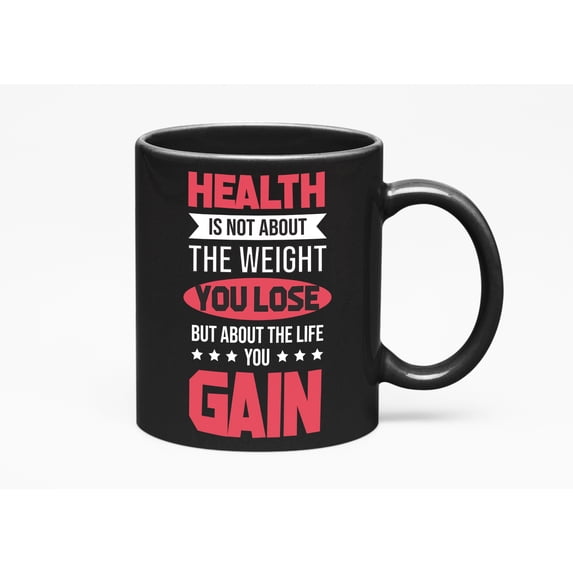 Health. Life You Gain, Black 11oz Ceramic Mug