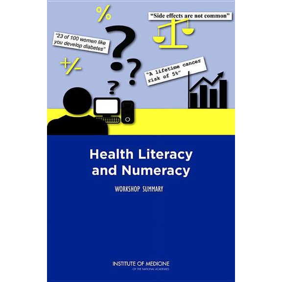 Health Literacy and Numeracy: Workshop Summary, (Paperback)