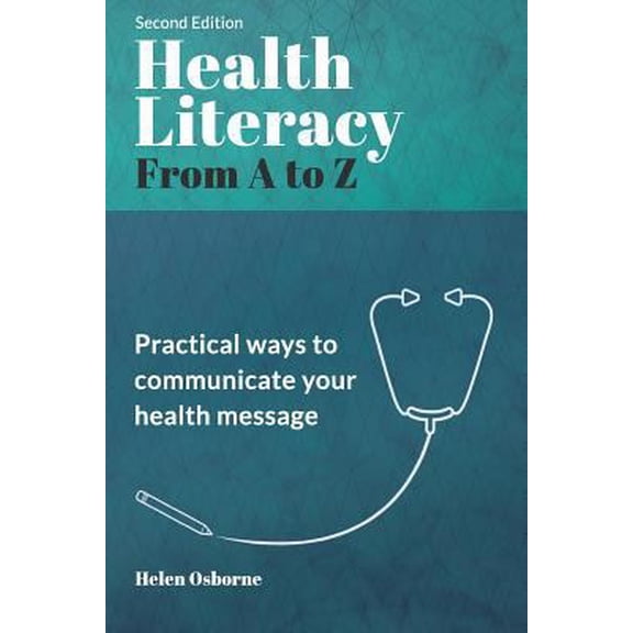 Pre-Owned Health Literacy from A to Z: Practical Ways to Communicate Your Health Message (Paperback) 1947937138 9781947937130