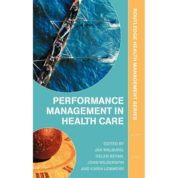 Health Management Performance Management in Healthcare: Improving Patient Outcomes, an Integrated Approach, (Hardcover)