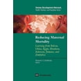 thumbnail image 1 of Health, Nutrition, and Population Reducing Maternal Mortality: Learning from Bolivia, China, Egypt, Honduras, Indonesia, Jamaica, and Zimbabwe, (Paperback), 1 of 1