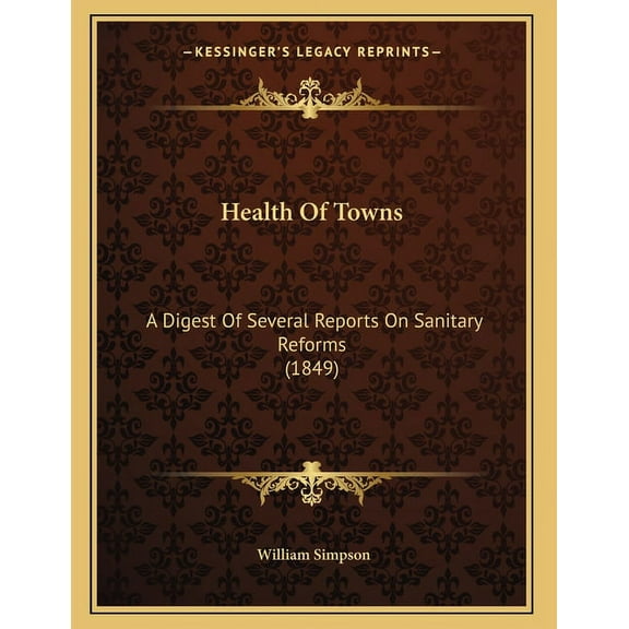 Health Of Towns: A Digest Of Several Reports On Sanitary Reforms (1849), (Paperback)
