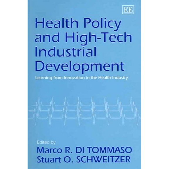Health Policy And High-tech Industrial Development : Learning From Innovation In The Health Industry