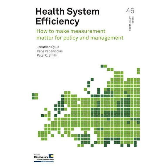 Health Policy: Health System Efficiency: How to Make Measurement Matter for Policy and Management (Paperback)