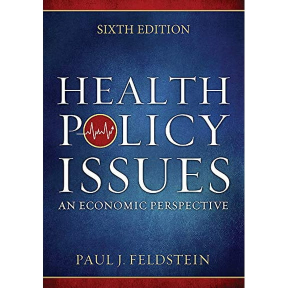 Pre-Owned Health Policy Issues: An Economic Perspective, Sixth Edition (Hardcover) 1567936962 9781567936964