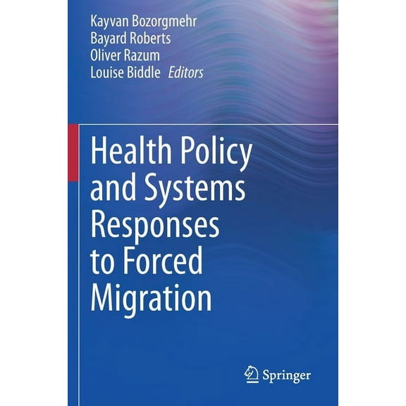 Health Policy and Systems Responses to Forced Migration, (Paperback)