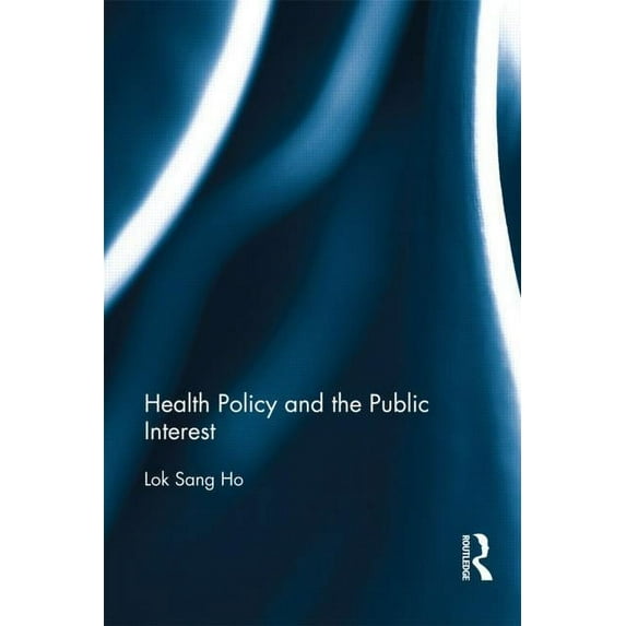Health Policy and the Public Interest, (Hardcover)