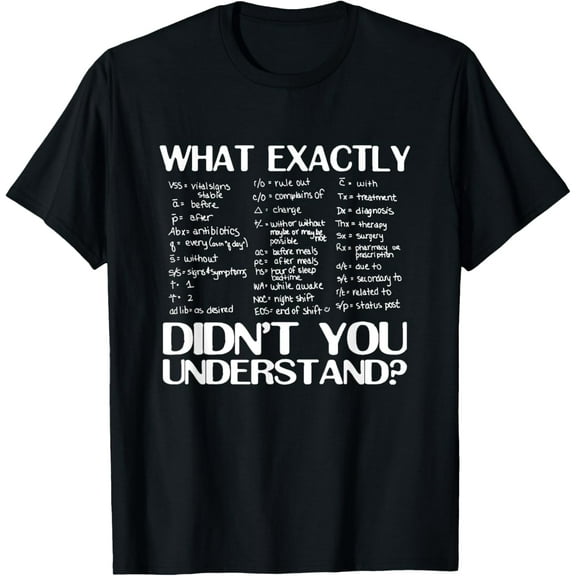 Health RN Medicine What exactly didnt you understand T-Shirt
